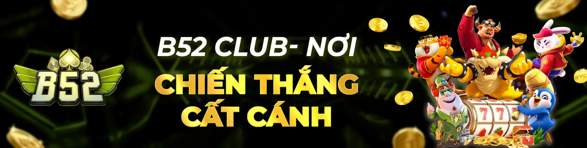 B52club nơi chiến thắng cất cánh