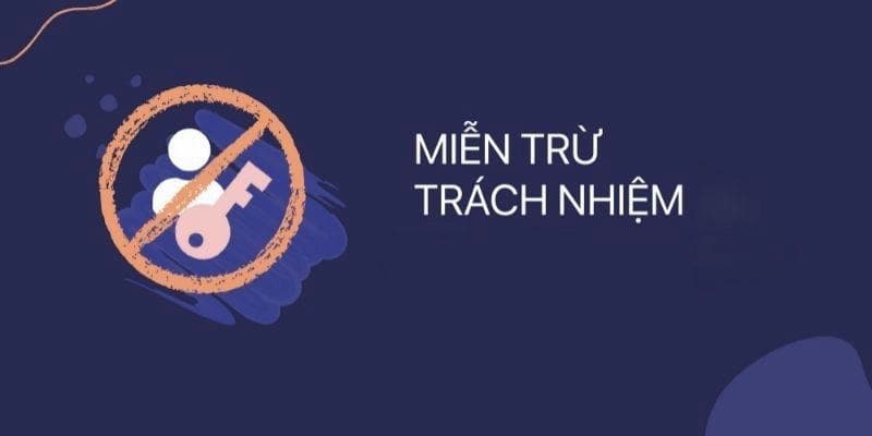 Miễn trừ trách nhiệm Cách bảo vệ quyền lợi khi sử dụng dịch vụ